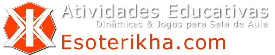 esoterikha.com Atividades Educativas, dinamicas para sala de aula