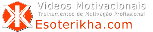 esoterikha.com Videos Motivacionais e treinamentos de motivação