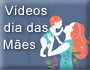 videos e homenagens as mães