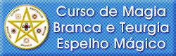 CD ROM Curso Esotérico de Magia Branca e Teurgia - O Espelho Mágico